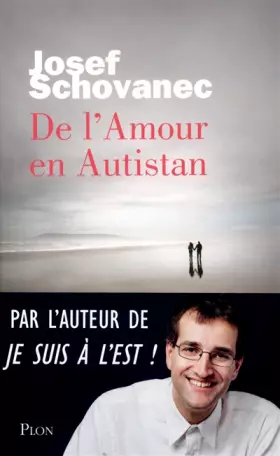 De l'Amour en Autistan - Josef SCHOVANEC
