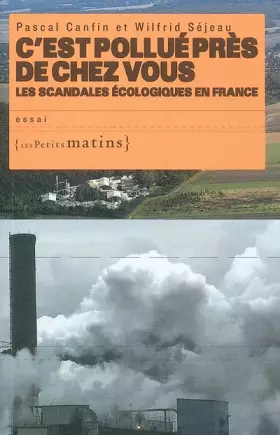Couverture du produit · C'est pollué près de chez vous, les scandales écologiques en France