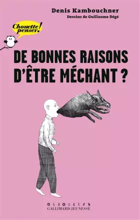 De bonnes raisons d'être méchant ? - Denis Kambouchner et Guillaume Dégé