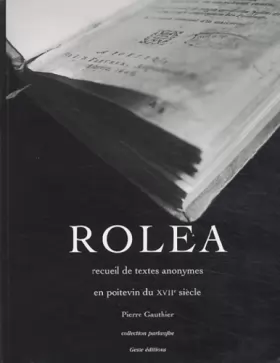 Couverture du produit · Rolea : Recueil de textes anonymes poitevins du XVIIe siècle, édition bilingue français-poitevin