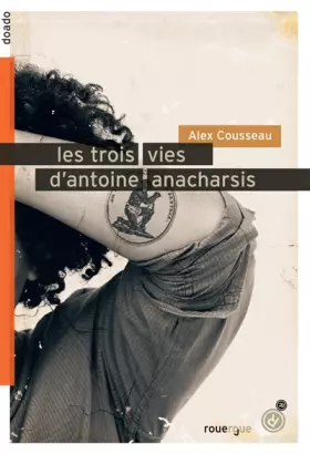 Couverture du produit · Les trois vies d'Antoine Anacharsis