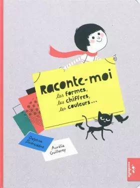 Couverture du produit · raconte-moi les formes, les chiffres, les couleurs