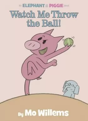 Couverture du produit · An Elephant & Piggy Book: Watch Me Throw