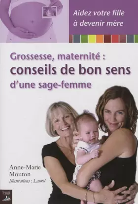 Couverture du produit · Grossesse, maternité : conseils de bon sens d'une sage-femme