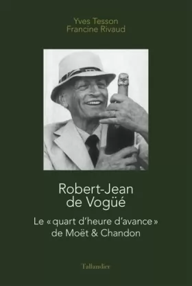Couverture du produit · Robert-Jean de Vogüé : Le "quart d'heure d'avance" de Moët & Chandon