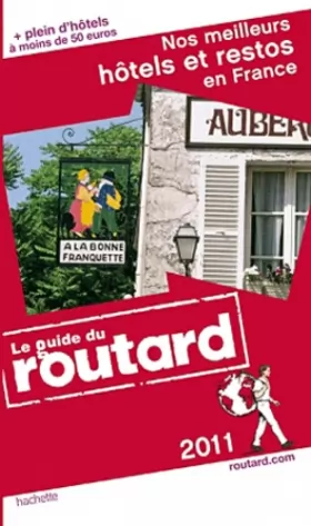 Couverture du produit · Guide du Routard Nos meilleurs hôtels et restos en France 2011