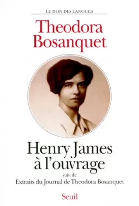 Couverture du produit · Henry James à l'ouvrage. suivi de Extraits du Journal de Theodora Bosanquet