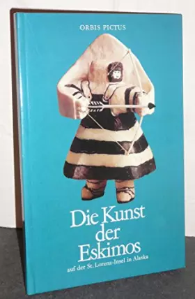 Couverture du produit · Die Kunst der Eskimos auf der St.- Lorenz- Insel, Alaska.