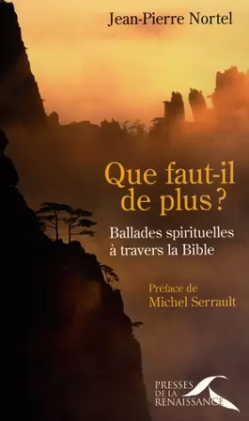 Couverture du produit · Que faut-il de plus ? : Ballades spirituelles à travers la Bible