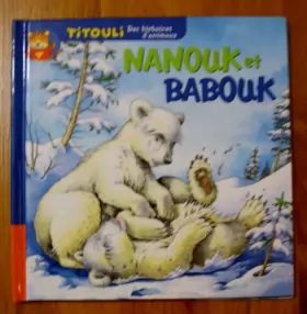 Couverture du produit · Le petit ours polaire Nanouk et Babouk (Titouli)
