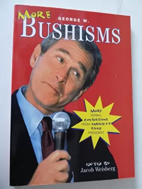 Couverture du produit · More George W. Bushisms: More Verbal Contortions From America's 43rd President