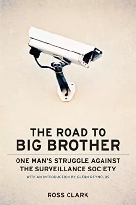 Couverture du produit · The Road to Big Big Brother: One Man's Struggle Against the Surveillance Society