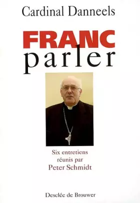 Couverture du produit · Franc-parler : Entretiens avec le cardinal Danneels