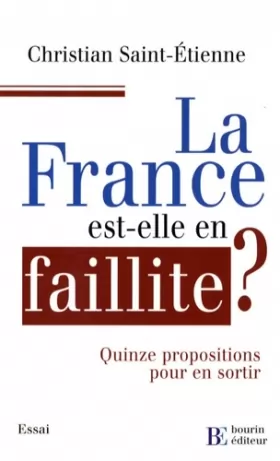 Couverture du produit · La France est-elle en faillite ? : Quinze propositions pour en sortir