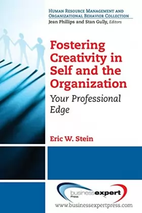 Couverture du produit · Fostering Creativity in Self and the Organization: Your Professional Edge