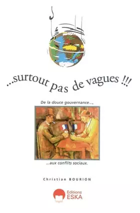 Couverture du produit · Surtout pas de vagues ! De la douce gouvernance aux conflits sociaux