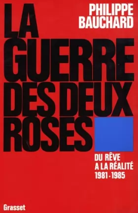 Couverture du produit · La guerre des deux roses: Du rêve à la réalité, 1981-1985