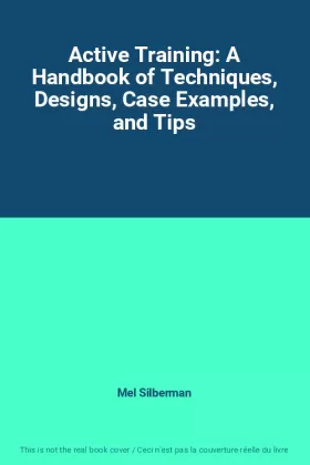 Couverture du produit · Active Training: A Handbook of Techniques, Designs, Case Examples, and Tips