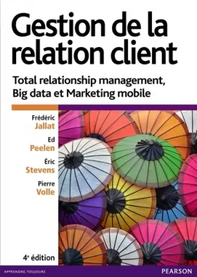 Couverture du produit · Gestion de la relation client 4e édition : Total relationship management, Big data et Marketing mobile