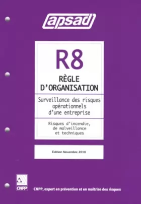 Couverture du produit · Règle d'organisation R8 Surveillance des risques opérationnels d'une entreprise: Risques d'incendie, de malveillance et techniq