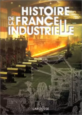 Couverture du produit · Histoire de la France industrielle