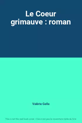 Couverture du produit · Le Coeur grimauve : roman