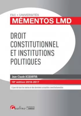 Couverture du produit · Mémentos LMD - Droit constitutionnel et Institutions politiques 2016-2017, 19ème Ed.