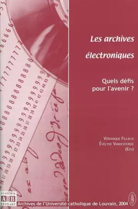 Couverture du produit · Les archives électroniques : Quels défis pour l'avenir ?