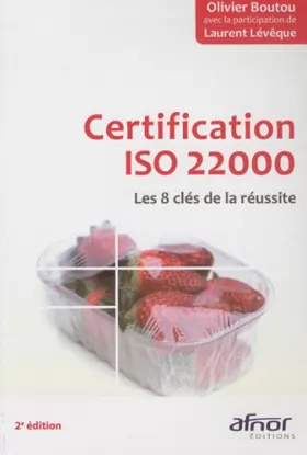 Couverture du produit · Certification ISO 22000 - Les 8 clés de la réussite!