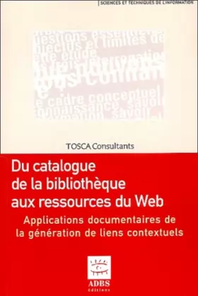 Couverture du produit · Du catalogue de la bibliothèque aux ressources du Web : Applications documentaires de la génération de liens contextuels