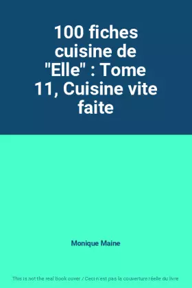 Couverture du produit · 100 fiches cuisine de "Elle" : Tome 11, Cuisine vite faite