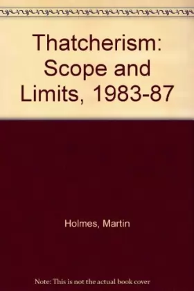 Couverture du produit · Thatcherism: Scope and Limits, 1983-87