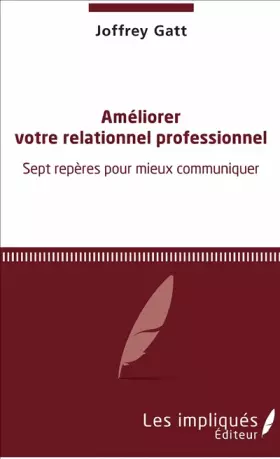 Couverture du produit · Améliorer votre relationnel professionnel: Sept repères pour mieux communiquer