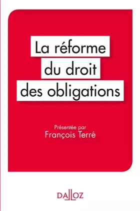 Couverture du produit · La réforme du droit des obligations. Présentée par François Terré - Nouveauté: Présentée par François Terré