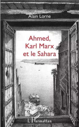 Couverture du produit · Ahmed, Karl Marx et le Sahara: Roman