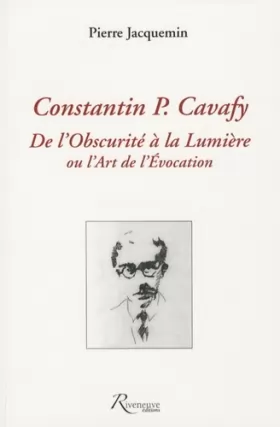 Couverture du produit · Constantin P.Cavafy - De l'obscurité à la lumière ou l'art de l'évocation