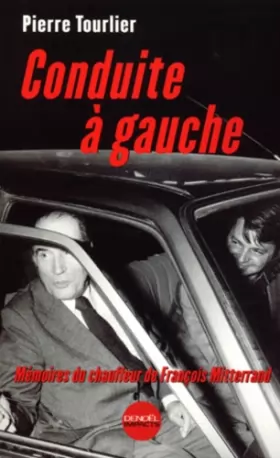 Couverture du produit · Conduite à gauche - Mémores du chauffeur de François Mitterrand