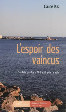 Couverture du produit · L'espoir des vaincus: Soldats perdus d'Abd el-Khader à Sète