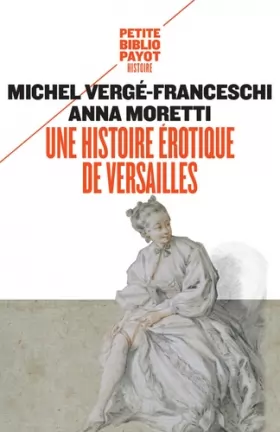 Couverture du produit · Une histoire érotique de Versailles: (1661-1789)