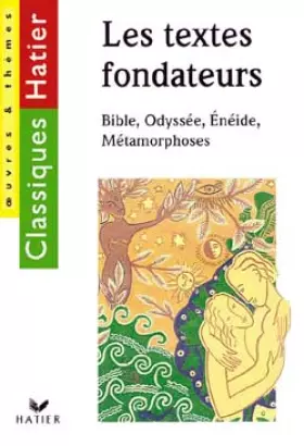 Couverture du produit · Les textes fondateurs : Bible, Odyssée, Eneide, métamorphoses