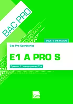 Couverture du produit · E1a Pro S- Pochette - Epreuve E1, Sous Epreuve E1A - Sujets d'Examen