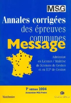 Couverture du produit · Annales corrigées des épreuves communes Message : Admission en Licence / Maîtrise de Sciences de Gestion et en IUP de Gestion