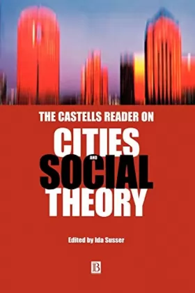 Couverture du produit · Castells Reader Cities Social Theory