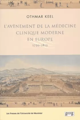 Couverture du produit · L'avènement de la médecine clinique moderne en Europe : 1750-1815