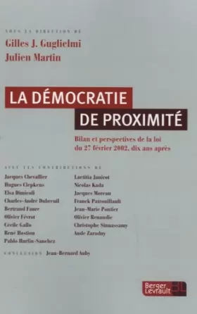 Couverture du produit · LA DEMOCRATIE DE PROXIMITE: Bilan et perspectives de la loi du 27 février 2002, dix ans après