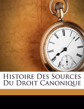 Couverture du produit · Histoire Des Sources Du Droit Canonique