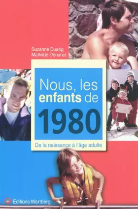 Couverture du produit · Nous, les enfants de 1980 : De la naissance à l'âge adulte
