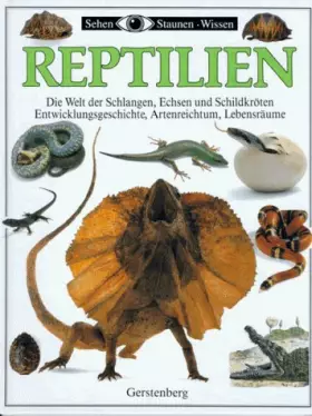 Couverture du produit · Reptilien. Die faszinierende Welt der Schlangen, Echsen und Schildkröten. Entwicklungsgeschichte, Artenreichtum, Lebensgewohnhe