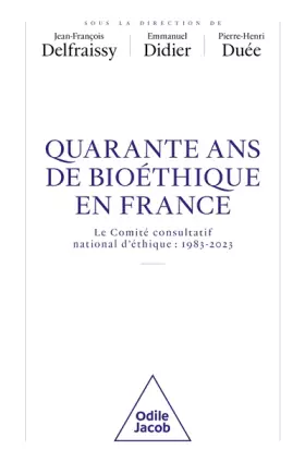 Couverture du produit · Quarante ans de bioéthique en France: Le Comité consultatif national d'éthique: 1983-2023
