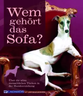 Couverture du produit · Wem gehört das Sofa?: Über die allzu menschlichen Tücken in der Hundeerziehung